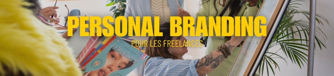Personal branding : pourquoi c’est essentiel pour un freelance